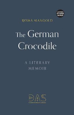 Ijoma Mangold - German Crocodile, Inbunden