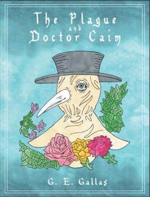 G.E. Gallas - Plague and Doctor Caim, Inbunden