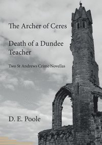 bokomslag The Archer of Ceres and Death of a Dundee Teacher