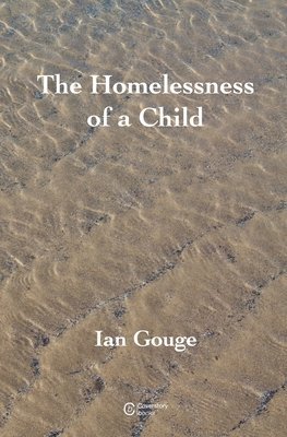 Ian Gouge - Homelessness of a Child, Häftad