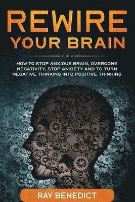 Ray Benedict - Rewire Your Brain, Häftad