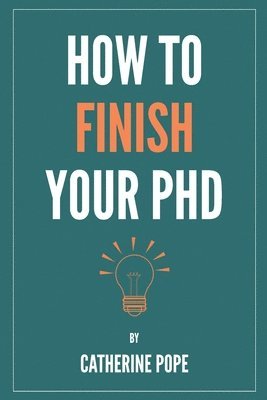 bokomslag How to Finish Your PhD