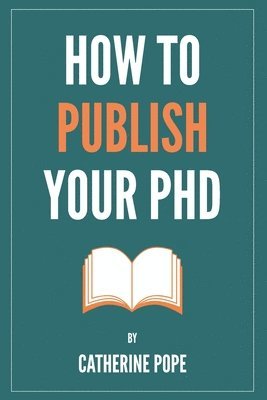 How to Publish Your PhD 1
