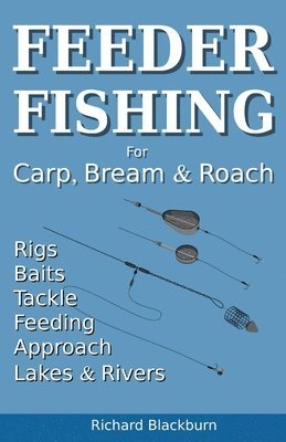 Richard Blackburn - Feeder Fishing for Carp Bream and Roach, Häftad
