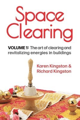 Karen Kingston, Richard Kingston - Space Clearing, Volume 1, Häftad
