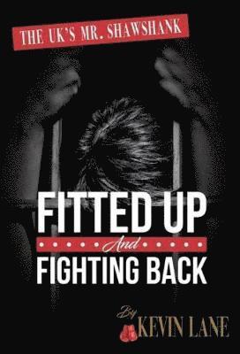 FITTED UP AND FIGHTING BACK