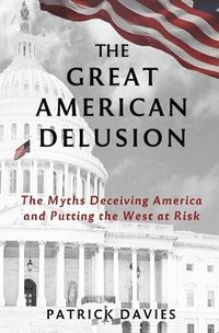 bokomslag The Great American Delusion