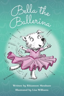 Rhiannon Messham - Bella the Ballerina, Häftad