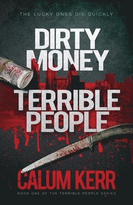 Calum Kerr - Dirty Money, Terrible People, Häftad