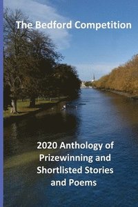 bokomslag The Bedford Competition 2020 Anthology of Prizewinning and Shortlisted Stories and Poems