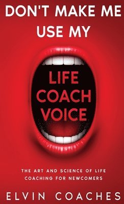 Don't Make me use my Life Coach voice 1