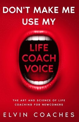 Don't make me use my Life Coach voice 1