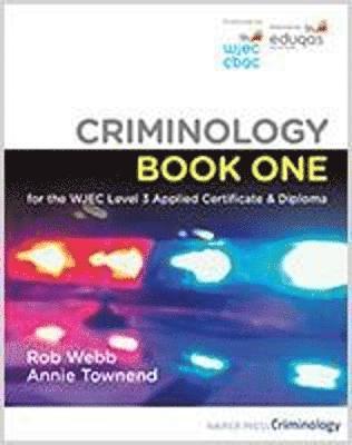 Criminology Book One for the WJEC Level 3 Applied Certificate & Diploma 1