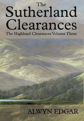 Alwyn Edgar - Sutherland Clearances, Inbunden