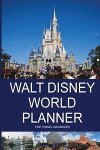 bokomslag Walt Disney World Planner - Trip Travel Organizer