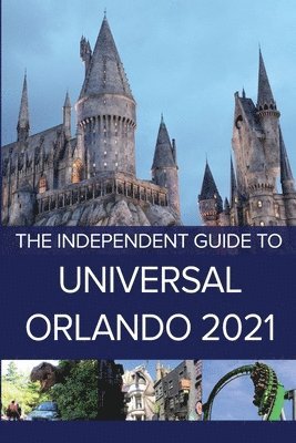 bokomslag The Independent Guide to Universal Orlando 2021