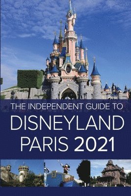 bokomslag Independent Guide to Disneyland Paris 2021