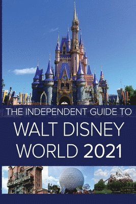 bokomslag The Independent Guide to Walt Disney World 2021