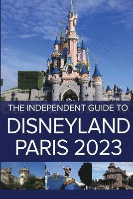 bokomslag Independent Guide to Disneyland Paris 2023