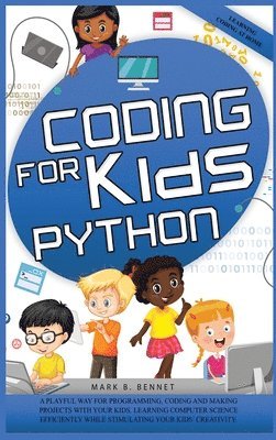 Mark B Bennet, Mark B. Bennet - Coding for kids Python, Inbunden