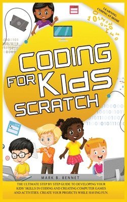 Mark B Bennet, Mark B. Bennet - Coding for kids Scratch, Inbunden