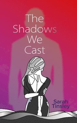 Sarah Tinsley - Shadows We Cast, Häftad