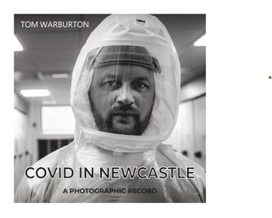 Tom Warburton - Covid in Newcastle, Inbunden