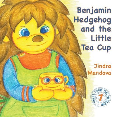 Benjamin Hedgehog and the Little Tea Cup 1