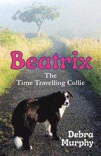 bokomslag Beatrix The Time Travelling Collie