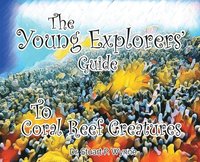 bokomslag The Young Explorers' Guide To Coral Reef Creatures