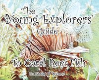 bokomslag The Young Explorers' Guide To Coral Reef Fish