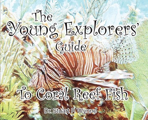 The Young Explorers' Guide To Coral Reef Fish 1