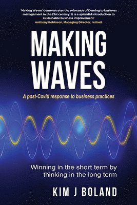 Making Waves A Post Covid Response to Business Practices Winning in the Short Term by thinking in the Long Term 1