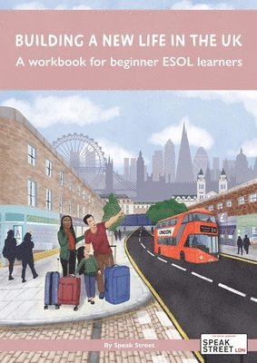 Speak Street, Joanna Bevan, Tieu Pham - Building a new life in the UK A workbook for ESOL learners, Häftad