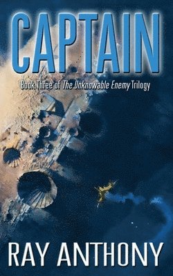 Captain: Book Three of the The Unknowable Enemy Trilogy 1