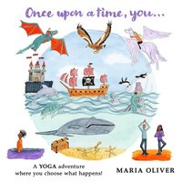 bokomslag Once Upon a Time, You...: A yoga adventure where you choose what happens!