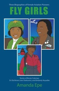 bokomslag FLY GIRLS: Three Biographies of Female Aviation Pioneers