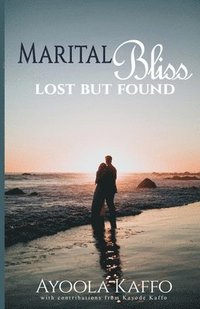 bokomslag Marital Bliss Lost but Found