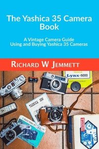 bokomslag The Yashica 35 Camera Book. A vintage Camera Guide - Using and Buying Yashica 35 Cameras