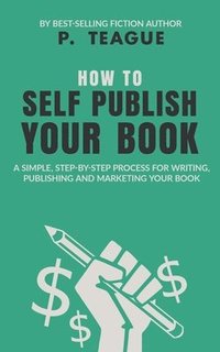 bokomslag How To Self-Publish Your Book