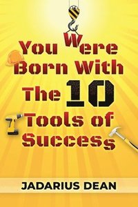 bokomslag You Were Born With The 10 Tools of Success