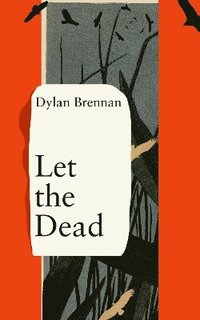 bokomslag Let The Dead
