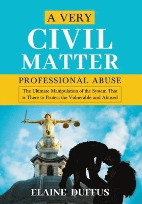 bokomslag A Very Civil Matter - Professional Abuse