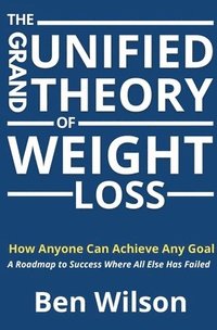 bokomslag The Grand Unified Theory of Weight Loss