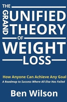 The Grand Unified Theory of Weight Loss 1