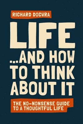Life - and how to think about it 1