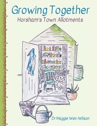 bokomslag Growing Together - Horsham's Town Allotments