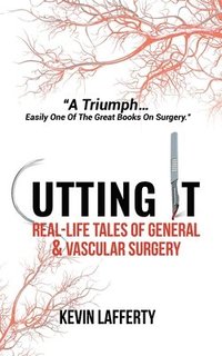 bokomslag Cutting It: Real-Life Tales of General and Vascular Surgery