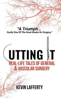 Cutting It: Real-Life Tales of General and Vascular Surgery 1