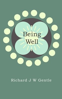 Being Well: deciding on your health and healing 1